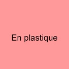 En plastique
