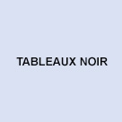 Tableaux noirs